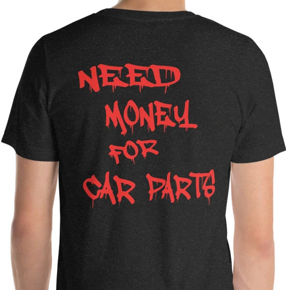 Need money 4 car parts T-shirt